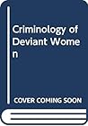 Criminology of Deviant Women
