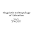 Linguistic Anthropology of Education: