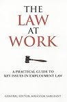 The Law at Work : A Practical Guide to Key Issues in Employment Law The Law at Work : A Practical Guide to Key Issues in Employment Law
