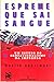 Espreme que sai sangue: Um estudo do sensacionalismo na imprensa (Novas buscas em comunicação) (Portuguese Edition)