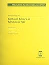 Proceedings of Optical Fibers in Medicine VII: 21-22 January 1992 Los Angeles, California (Progress in Biomedical Optics)