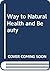 Maurice Mességué's Way To Natural Health And Beauty by Maurice Mességué