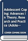 Adolescent Coping: Advances in Theory, Research and Practice (Adolescence and Society)