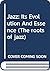 Jazz: Its Evolution And Essence