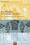 Die Religion der ersten Christen. Eine Theorie des Urchristentums.