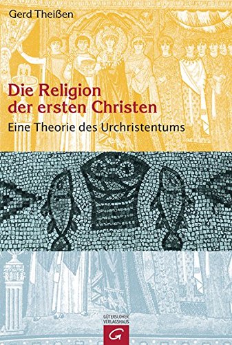 Die Religion der ersten Christen. Eine Theorie des Urchristentums. (Paperback)