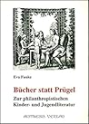 Bucher statt Prugel: Zur philanthropistischen Kinder- und Jugendliteratur (German Edition)