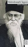 Rabīndranāth Tagore: mit Selbstzeugnissen und Bilddokumenten