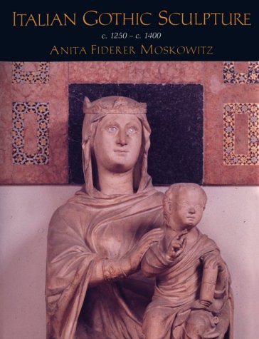 Italian Gothic Sculpture: c.1250–c.1400 (Hardcover)