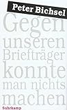 Gegen unseren Briefträger konnte man nichts machen: Kolumnen 1990-1994 Gegen unseren Briefträger konnte man nichts machen: Kolumnen 1990-1994