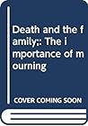 Death and the family;: The importance of mourning