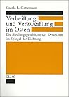Verheissung und Verzweiflung im Osten: Die Siedlungsgeschichte der Deutschen im Spiegel der Dichtung (German Edition)