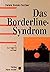 Das Borderline- Syndrom.