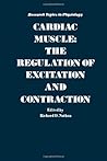 Cardiac Muscle: The Regulation of Excitation and Contraction (Research Topics in Physiology, Vol 8)