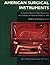 American Surgical Instruments: The History of Their Manufacture and a Directory of Instrument Makers to 1990 (Norman Surgery Series, No. 9)