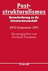 Poststrukturalismus: Herausforderung an die Literaturwissenschaft. DFG-Symposion 1995 (Germanistische Symposien) (German Edition)