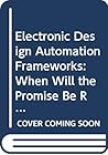 Electronic Design Automation Frameworks: When Will the Promise Be Realized? : Proceedings (Ifip Transactions A, Computer Science and Technology) Electronic Design Automation Frameworks: When Will the Promise Be Realized? : Proceedings (Ifip Transactions A, Computer Science and Technology)