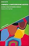L'impresa a partecipazione mafiosa: Economia legale ed economia criminale (Strumenti/scenari) (Italian Edition) L'impresa a partecipazione mafiosa: Economia legale ed economia criminale (Strumenti/scenari) (Italian Edition)