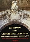 Un tesoro en la Universidad de Sevilla: Incunables y obras de los siglos XVI y XVII : exposición, Universidad de Sevilla, noviembre-diciembre 1993 (Serie Biblioteca universitaria) (Spanish Edition)