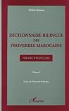 Dictionnaire bilingue des proverbes marocains arabe-français: Volume 1 (French Edition)