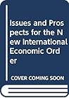Issues and prospects for the new international economic order