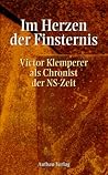 Im Herzen der Finsternis: Victor Klemperer als Chronist der NS-Zeit (German Edition)