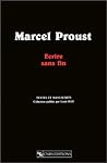 Marcel Proust : écrire sans fin Marcel Proust : écrire sans fin