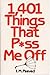 1,401 Things that P*Ss Me Off