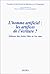 L'homme artificiel: Les art...