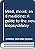 Mind, mood, and medicine: A guide to the new biopsychiatry