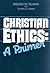 Christian Ethics: A Primer