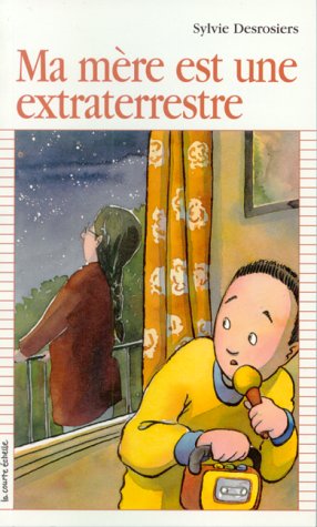 Ma Mère Est Une Extraterrestre (Premier Roman, 117)