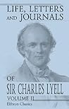 Life, Letters and Journals of Sir Charles Lyell, Bart: Edited by His Sister-in-Law Mrs. Lyell. Volume 2