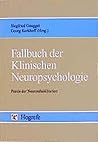 Fallbuch der klinischen Neuropsychologie: Praxis der Neurorehabilitation (German Edition) Fallbuch der klinischen Neuropsychologie: Praxis der Neurorehabilitation (German Edition)