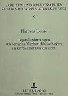 Tagesforderungen wissenschaftlicher Bibliotheken in kritischer Diskussion: Ausgewählte Schriften 1960-1990 (Arbeiten und Bibliographien zum Buch- und Bibliothekswesen) (German Edition)