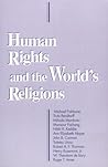 Human Rights and the World's Religions (ND BOSTON U STUDIES) Human Rights and the World's Religions (ND BOSTON U STUDIES)