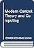 Modern Control Theory and Computing by David J.   Bell
