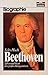 Beethoven. Leben und Werk des großen Komponisten. ( Biographie).