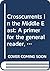 Crosscurrents in the Middle East: A primer for the general reader, including a history of the region, a survey of recent developments...
