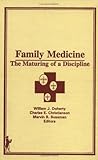 Family Medicine: The Maturing of a Discipline (Marriage & Family Review, Volume 10, Numbers 3/4)