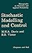 Stochastic Modelling and Control by Mark H.A. Davis