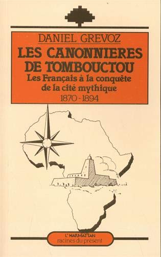 Les canonnières de Tombouctou: Les Français à la conquête de la cité mythique 1870-1894 (Paperback)