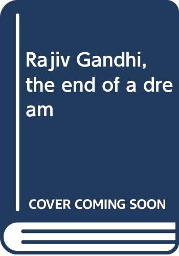 Rajiv Gandhi, the end of a dream (Hardcover)