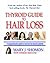 Thyroid Guide To Hair Loss: Conventional And Holistic Help For People Suffering Thyroid-Related Hair Loss