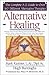 Alternative Healing: The Complete A-Z Guide to over 160 Different Alternative Therapies