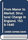 From Manor to Market: Structural Change in England, 1536-1640