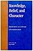 Knowledge, Belief, and Character