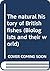 The natural history of British fishes (Biologists and their world)