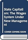 State Capitalism: The Wages System Under New Management