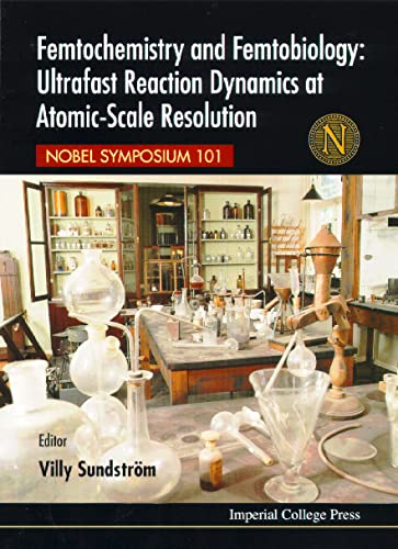 Femtochemistry & Femtobiology: Ultrafast Reaction Dynamics (Nobel Symposium)